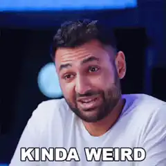 Man saying kinda weird