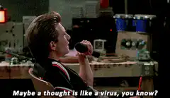 Maybe a thought is like a virus