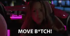 Move B*tch!