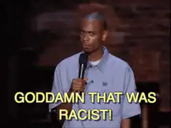 Dave Chappelle Goddamn That Was Racist