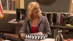Leslie Knope saying Heyyyyy
