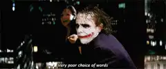 Joker Very Poor Choice of Words