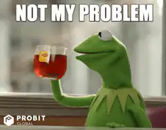Kermit sipping tea not my problem