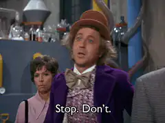 Willy Wonka Stop Don't