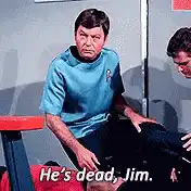 He's dead, Jim