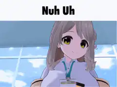 Nuh Uh anime girl