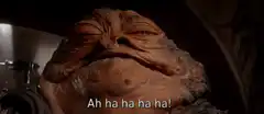Jabba the Hutt laughing