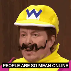 Wario People Are So Mean Online