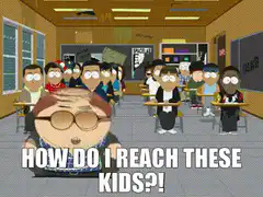 Mr. Mackey How Do I Reach These Kids