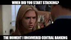 When did you start stacking? The moment I uncovered central banking