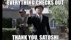 Everything Checks Out Thank You Satoshi