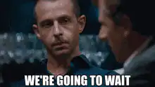 We're going to wait until they start to bleed