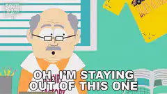 Mr. Mackey Staying Out of It
