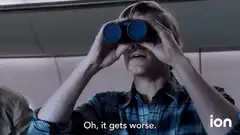 Man looking through binoculars says it gets worse