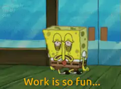 SpongeBob Work is so fun