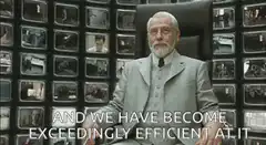 M. And We Have Become Exceedingly Efficient At It