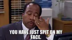 You Have Just Spat On My Face