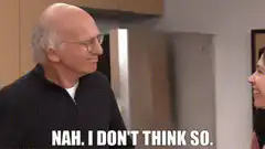 Larry David Nah I Don't Think So