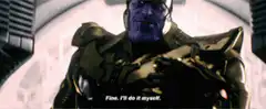 Thanos Fine I'll Do It Myself