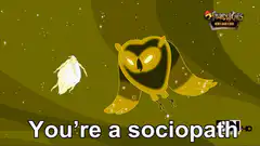 ThunderCats Roar You're a sociopath