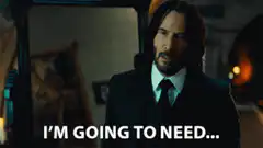 John Wick I'm Going To Need