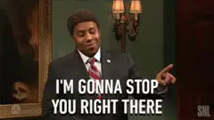 Kenan Thompson I'm gonna stop you right there