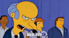 Mr. Burns says well duh