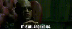Morpheus it is all around us