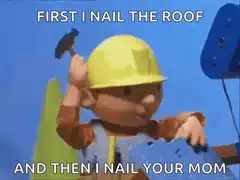 Bob the Builder nailing your mom