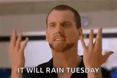 It Will Rain Tuesday
