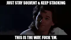 Just Stay Solvent Keep Stacking This Is The Way