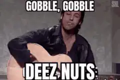 Adam Sandler Gobble Gobble Deez Nuts