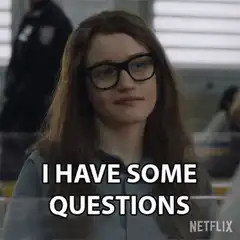 I have some questions
