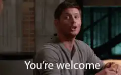Dean Winchester You're Welcome