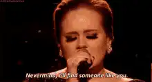 Adele singing Nevermind I'll find someone like you