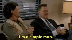 I'm a simple man