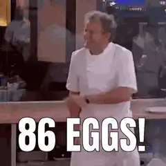 Gordon Ramsay yelling 86 eggs