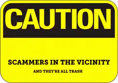 Caution Scammers In The Vicinity Sign