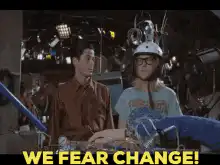 We Fear Change