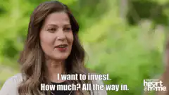 Woman says I want to invest all the way in