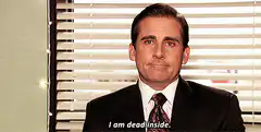 Michael Scott I am dead inside