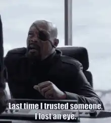 Nick Fury Last Time I Trusted Someone
