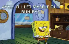 SpongeBob leaving with buh-bye