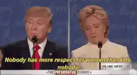 Donald Trump Nobody Has More Respect For Women