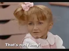 That's not funny girl