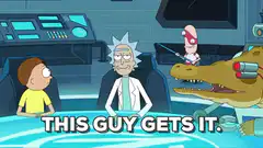 Rick and Morty This Guy Gets It