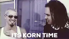Its Korn Time
