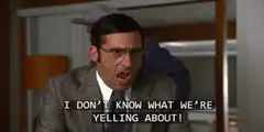 Michael Scott I Don't Know What We're Yelling About