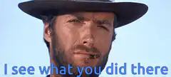 I see what you did there Clint Eastwood