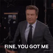 Alec Baldwin Fine You Got Me